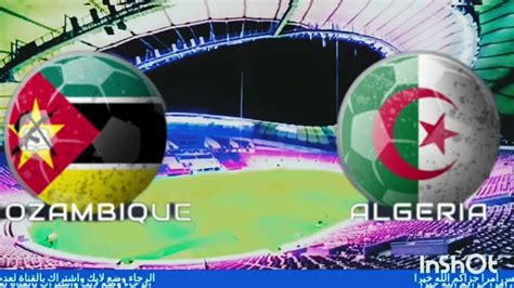 مباراة الجزائر ضد موزمبيق